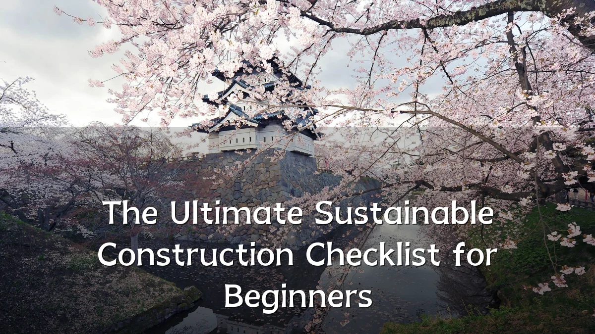 The Ultimate Sustainable Construction Checklist for Beginners