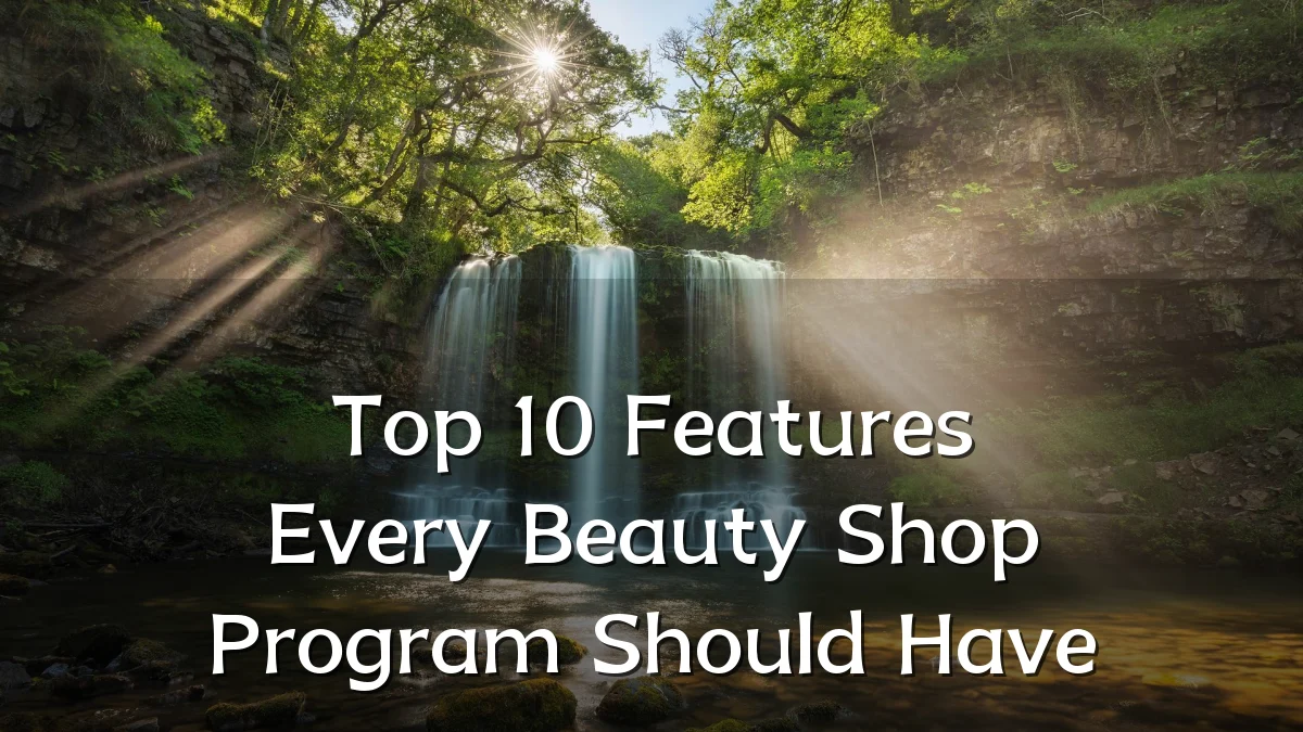 Top 10 Features Every Beauty Shop Program Should Have