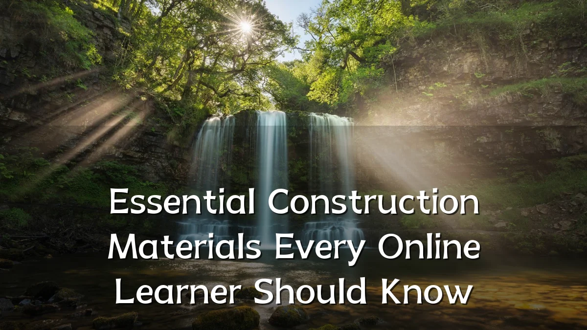 Essential Construction Materials Every Online Learner Should Know
