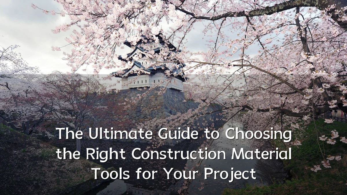 The Ultimate Guide to Choosing the Right Construction Material Tools for Your Project