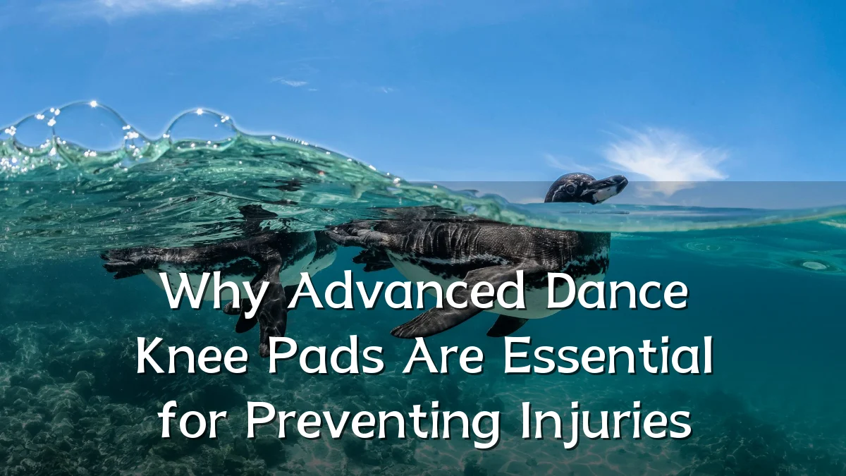 Why Advanced Dance Knee Pads Are Essential for Preventing Injuries