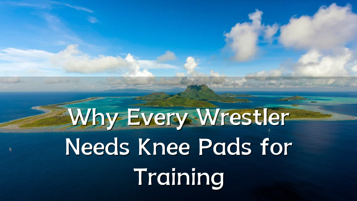 Why Every Wrestler Needs Knee Pads for Training