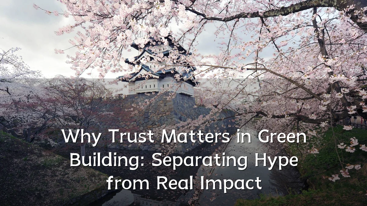 Why Trust Matters in Green Building: Separating Hype from Real Impact